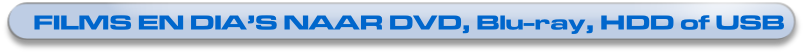 FILMS EN DIA’S NAAR DVD, Blu-ray, HDD of USB
